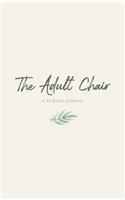 The Adult Chair: A 52-Week Journal