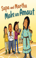 Sapa and Martha Make an Amaut: English Edition(Nunavummi Reading Series|Social Emotional Learning|TJ and Friends)