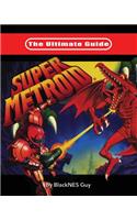 Ultimate Guide To Super Metroid