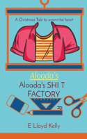 Aloada's SHI T FACTORY