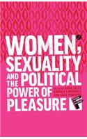 Women, Sexuality and the Political Power of Pleasure