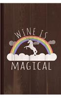 Wine Is Magical Journal Notebook: Blank Lined Ruled for Writing 6x9 110 Pages