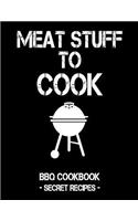 Meat Stuff to Cook: Black BBQ Cookbook - Secret Recipes for Men