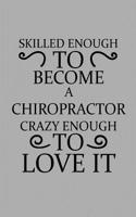 Skilled Enough to Become a Chiropractor Crazy Enough to Love It
