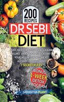 Dr Sebi Diet: Over 200 Effortless Dr Sebi Alkaline Recipes To Heal Your Immune System, Lose Weight And Reverse Diabetes Naturally Simply By Following 7 Secret Rul