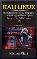 Kali Linux for Beginners: The ultimate Step-By-Step guide to Hacking and basic Cyber Security with Kali Linux 3 BOOK OF 5(3 Kali Linux)