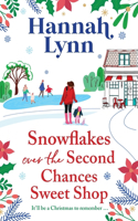 Snowflakes Over the Second Chances Sweet Shop: The next instalment in a candy-sweet romance series from Hannah Lynn(7 The Holly Berry Sweet Shop Series)