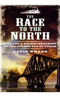 The Race to the North: Rivalry and Record-Breaking in the Golden Age of Steam