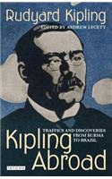 Kipling Abroad: Traffics and Discoveries from Burma to Brazil