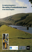 Engineering Guide to the Safety of Embankment Dams in the United Kingdom