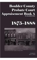 Boulder County Appraisement Book A 1875-1888