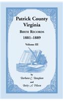 Patrick County, Virginia Birth Records 1881-1889 Volume III