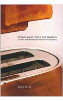 People Want Toast not Toasters