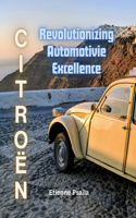 Citroën: Revolutionizing Automotive Excellence