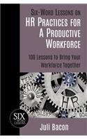 Six-Word Lessons on HR Practices for a Productive Workforce