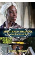 Sheltered Shadows During Storms of War: (English)