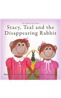 Stacy, Teal and the Disappearing Rabbit