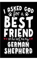I Asked God For A Best Friend So He Sent Me My German Shepherd: Diary Journal Notebook (notebook, journal, diary)