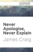Never Apologise, Never Explain: (2 Inspector Carlyle)