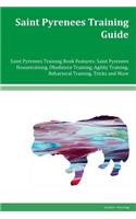 Saint Pyrenees Training Guide Saint Pyrenees Training Book Features: Saint Pyrenees Housetraining, Obedience Training, Agility Training, Behavioral Training, Tricks and More