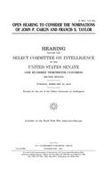 Open hearing to consider the nominations of John P. Carlin and Francis X. Taylor