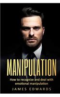 Manipulation: How To Recognize & Deal With Emotional Manipulation