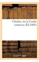 Charles, Ou Le Guide Vertueux