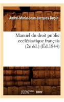 Manuel Du Droit Public Ecclésiastique Français (2e Éd.) (Éd.1844): (Sciences Sociales)