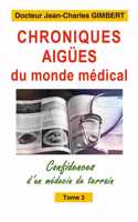 Chroniques aigües du monde médical: Confidences d'un médecin de terrain Tome 3
