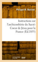 Instructions sur l'archiconfrérie du Sacré-Coeur de Jésus pour la France
