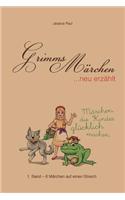 Grimms Marchen Neu Erzahlt.: Marchen, Die Kinder Glucklich Machen.