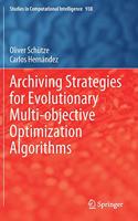 Archiving Strategies for Evolutionary Multi-Objective Optimization Algorithms