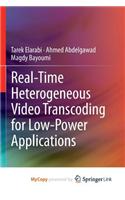 Real-Time Heterogeneous Video Transcoding for Low-Power Applications