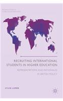 Recruiting International Students in Higher Education: Representations and Rationales in British Policy(Palgrave Studies in Global Higher Education)