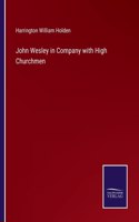John Wesley in Company with High Churchmen