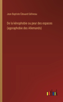 De la kénophobie ou peur des espaces (agoraphobie des Allemands)