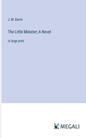 Little Minister; A Novel: in large print