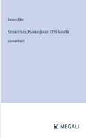 Keisaririkos; Kuvausjakso 1890-luvulta