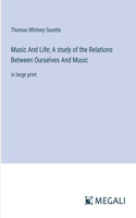 Music And Life; A study of the Relations Between Ourselves And Music