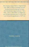 Die Anpassungspolitik in Argentinien Seit 1985 Vordem Hintergrund Der Auslandsverschuldung Und Des Demokratisierungsprozesses