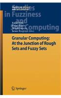 Granular Computing: At the Junction of Rough Sets and Fuzzy Sets