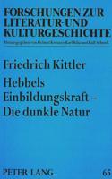 Hebbels Einbildungskraft - Die Dunkle Natur