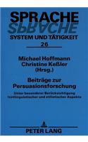 Beitraege Zur Persuasionsforschung: Unter Besonderer Beruecksichtigung Textlinguistischer Und Stilistischer Aspekte