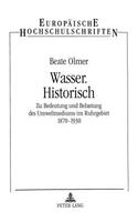 Wasser. Historisch: Zu Bedeutung Und Belastung Des Umweltmediums Im Ruhrgebiet 1870-1930