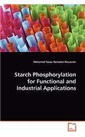 Starch Phosphorylation for Functional and Industrial Applications