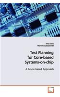 Test Planning for Core-based Systems-on-chip