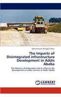 Impacts of Disintegrated Infrastructure Development in Addis Ababa