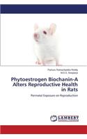 Phytoestrogen Biochanin-A Alters Reproductive Health in Rats