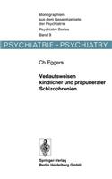 Verlaufsweisen Kindlicher Und Präpuberaler Schizophrenien