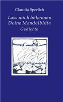 Lass mich bekennen Deine Mandelblüte: (German)
